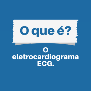 Read more about the article O eletrocardiograma, ou ECG